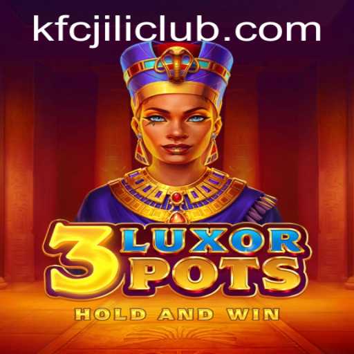 Exploring 3LuxorPots: A Comprehensive Guide to the KFCJILI CLUB Game